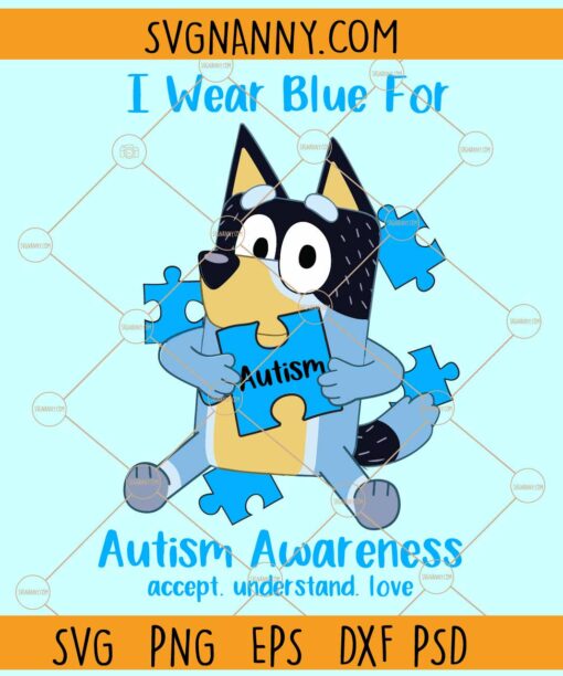 Bluey I Wear Blue For Autism SVG, Accept Understand Love svg, Autism Svg