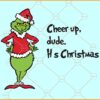 Cheer up dude it's Christmas SVG,  Grinch svg, Grinchmas svg,  Christmas sign svg