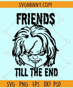 Chucky Friends Til The End SVG, Horror Character svg, Movie Killer svg, Halloween Svg
