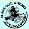 Claws out witches it's Halloween SVG, Halloween SVG, Witch svg, Witchcraft Svg