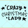 Crazy Christmas lady svg, Funny Christmas Quote Svg, Christmas Sayings Svg, Christmas svg