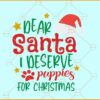 Deer santa I deserve puppies for Christmas svg, Christmas svg, Christmas sign svg