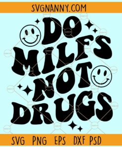 Do MILFS Not Drugs svg, funny adult svg, funny svg, say no to drugs svg