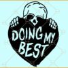 Doing my best skull svg, Doing My Best Mental Health Awareness svg, Be Kind To Your Mind Skull svg
