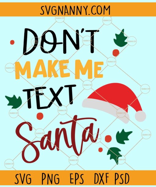 Don't make me text santa svg, Funny  Christmas svg, Christmas sign svg, Happy Holidays png