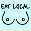 Eat local svg, Boobies svg, Baby onesie svg, Funny Quote SVG, Breastfeeding SVG