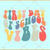 First Day of school vibes SVG, Retro svg, School Vibes Svg, Back to School Svg