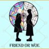 Friend Or Woe svg, New 2022 TV Series Svg, Horror Movies Svg, Trending TV Show Svg