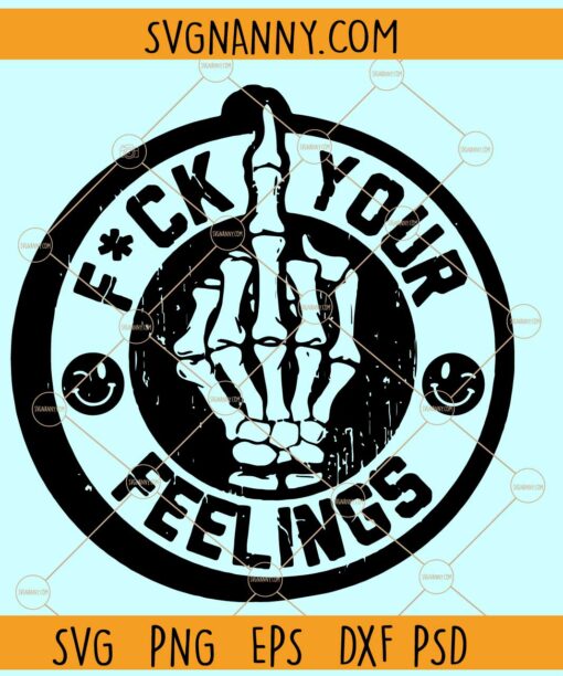 Fuck your feelings svg, Middle Finger Svg, Skeleton Middle Finger Svg, Funny Svg