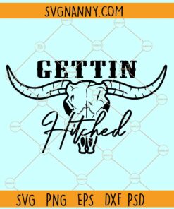 Getting Hitched SVG, Cow skull svg, Getting Rowdy Svg, Nash Bash Svg, Bridal Party Svg