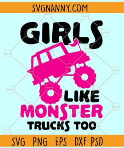 Girls like Monster trucks too SVG, Monster truck clipart svg, Funny Girl Monster Truck Svg