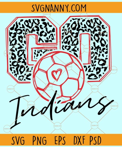 Go Indians Soccer SVG, Indians Mascot SVG, Team spirit svg, Indians svg, Indians svg file, Soccer team svg