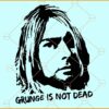 Grunge is not dead Kurt Cobain svg, Kurt Cobain Silhouette svg, Nirvana Svg