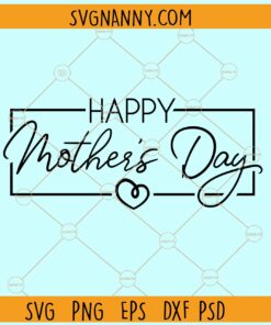 Happy Mother's Day Svg, Mother svg, Mothers day svg, mom svg, mom gift svg