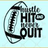 Hustle hit and never quit SVG, Football quote svg, Sports svg,  Football mascot svg