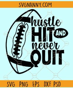 Hustle hit and never quit SVG, Football quote svg, Sports svg,  Football mascot svg