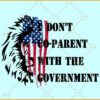 I Don’t Co-Parent With The Government SVG, Lion Head svg, Funny 4th of July svg