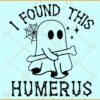 I Found This Humerus SVG, Ghost svg, Funny Halloween Svg, Halloween clipart svg