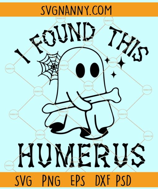 I Found This Humerus SVG, Ghost svg, Funny Halloween Svg, Halloween clipart svg