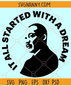 It All Started With A Dream SVG, Martin Luther svg, Dream Like King SVG, Martin Luther King Jr Svg
