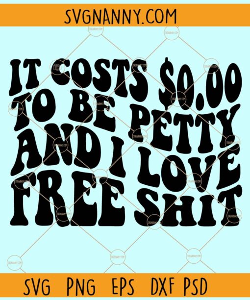 It Costs 0.00 To Be Petty svg, Wavy letters svg, Retro text svg, Funny quote svg, Motivational svg