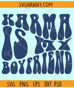 Karma Is My Boyfriend Wavy Text Svg, Karma is My Boyfriend Shirt svg, Karma Svg