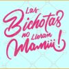 Las Bichotas no lloran Mamiii SVG, Karol G SVG, La Bichota svg, as Bichotas no lloran Mamiii Shirt svg