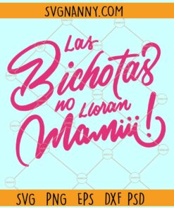Las Bichotas no lloran Mamiii SVG, Karol G SVG, La Bichota svg, as Bichotas no lloran Mamiii Shirt svg
