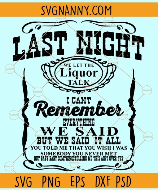 Last night we let the liquor talk svg, Country SVG, Western svg, Liquor Talk Country Shirt svg
