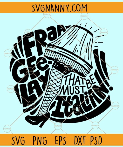 Leg lamp That must be Italian svg, Fra-Gee-Lay That Must Be Italian svg, A Christmas Story svg