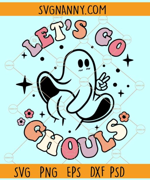 Lets Go Ghouls ghost SVG, Retro Halloween svg, Ghost svg, Boo Svg