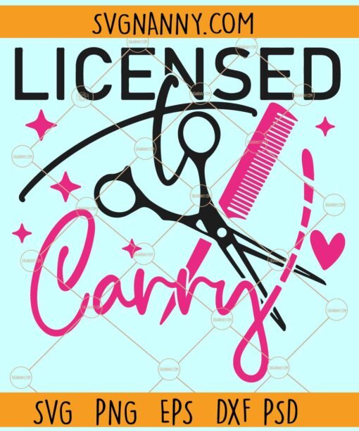 Licensed To Carry Hairstylist Svg, Hair Stylist Svg, Funny Hair Dresser svg