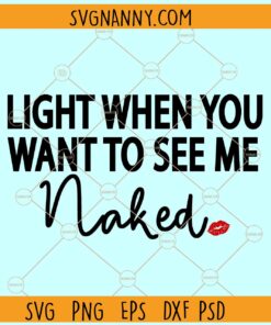 Light When You Want To See Me Naked Svg, Valentines Day Svg, Funny Valentines Day Svg