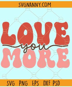 Love more Retro svg, Valentine SVG, Valentine's Day SVG, Valentine Shirt Svg, Love More svg