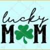 Lucky mom svg, Lucky mama SVG, St Patrick's Day SVG, Lucky Vibes SVG