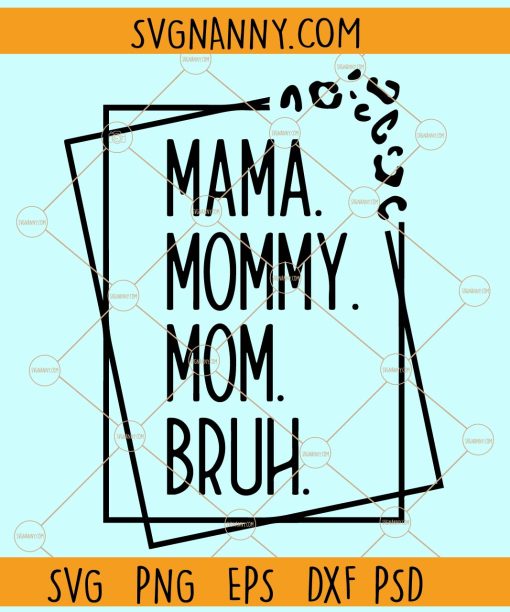 Mama Mommy Mom Bruh SVG, Funny Mom svg, Mother’s Day Svg, Mom Shirt Svg