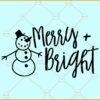 Merry and bright svg, Snowman svg, Christmas svg, Christmas svg files, Merry Christmas svg