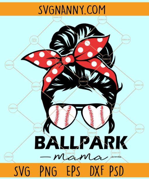 Messy bun Ballpark mama SVG, Messy Bun Ballpark Mama png, Baseball Mom SVG, Ballpark Mama SVG