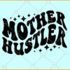Mother Hustler wavy letters svg, Hustler Svg, Hustle Hard Svg, Mother Svg, Mama Boss Svg