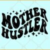 Mother Hustler wavy letters svg, Hustler Svg, Hustle Hard Svg, Mother Svg, Mama Boss Svg