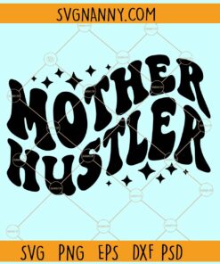 Mother Hustler wavy letters svg, Hustler Svg, Hustle Hard Svg, Mother Svg, Mama Boss Svg