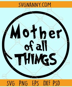 Mother Of All Things Svg, Mom Of All Things Svg, Mother’s Day svg, Dr Seuss svg