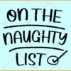 On the naughty list svg, Funny  Christmas svg, Christmas svg files, Merry Christmas svg