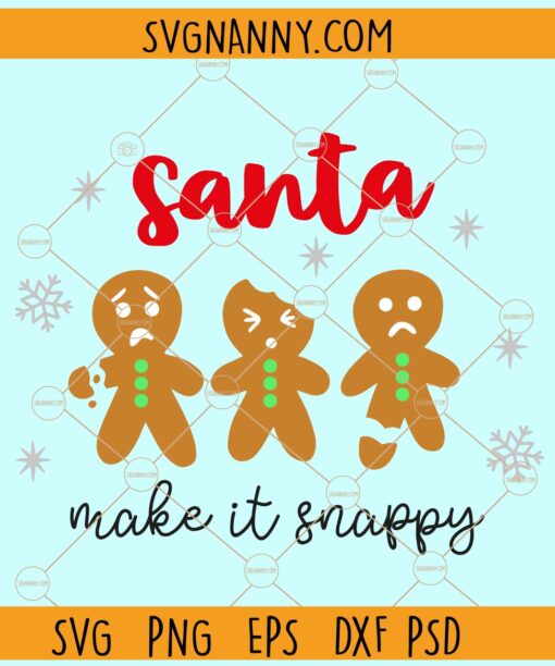 Santa make it snappy svg, Gingerbread man svg,  Merry Christmas svg, Christmas svg files