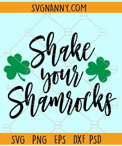 Shake Your Shamrocks SVG, Lucky SVG, Irish SVG, St Patrick's Day Quotes svg