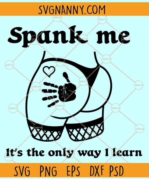 Spank Me That's The Only Way I Learn SVG, Good Girl Png, Spank Me Svg, Adult Humor Svg
