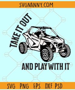 Take It Out and Play With It ATV Svg, UTV Offroad Lover svg, ATV Svg File