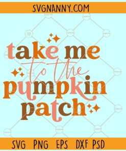 Take Me To The Pumpkin Patch Sparkle SVG, Pumpkin svg, Fall vibes svg, Pumpkin Season svg