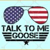 Talk To Me Goose Svg, Top Gun svg, Top Gun png, US Flag svg, Usa Flag Glasses svg