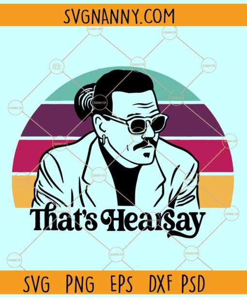 That’s Hearsay SVG, Retro Background svg, Johnny Depp trial svg, Johnny Depp svg